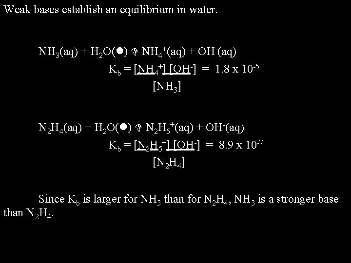 Weak bases establish an equilibrium in water. NH 3(aq) + H 2 O( )