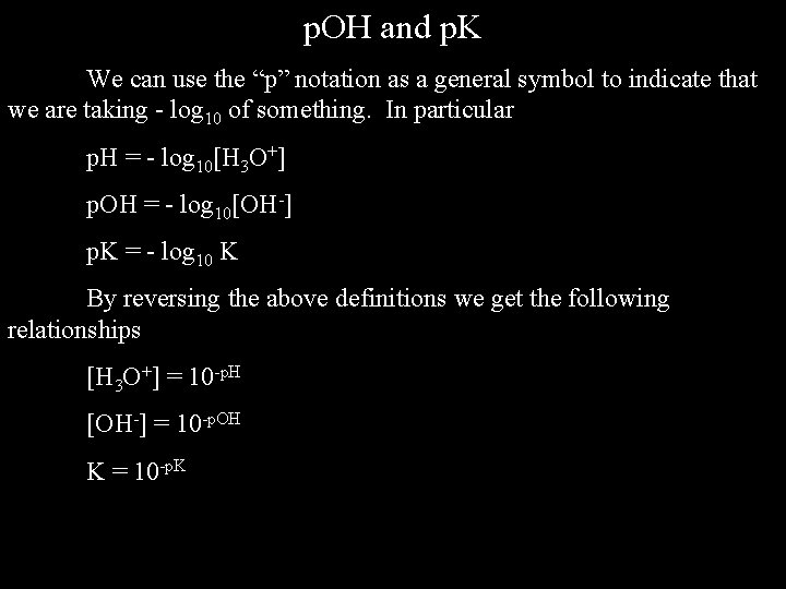 p. OH and p. K We can use the “p” notation as a general