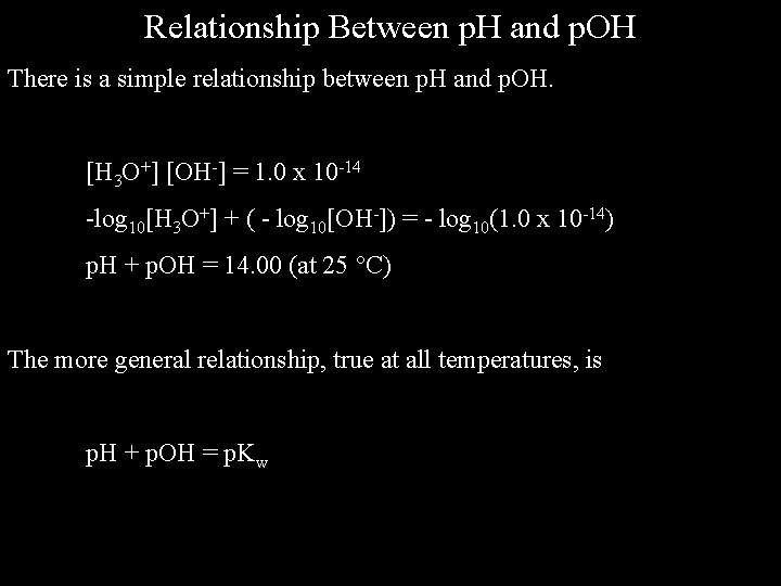 Relationship Between p. H and p. OH There is a simple relationship between p.