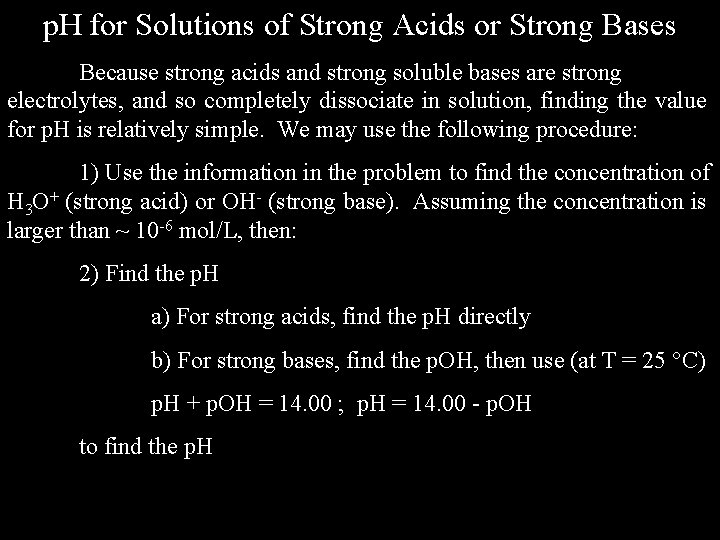 p. H for Solutions of Strong Acids or Strong Bases Because strong acids and