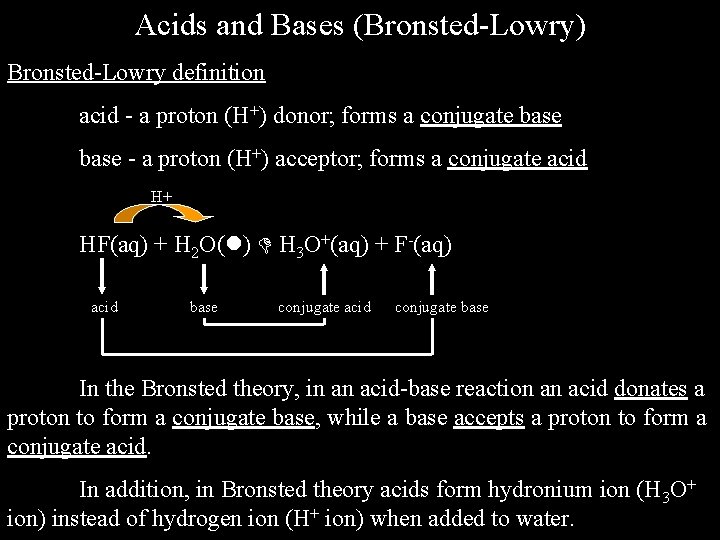 Acids and Bases (Bronsted-Lowry) Bronsted-Lowry definition acid - a proton (H+) donor; forms a