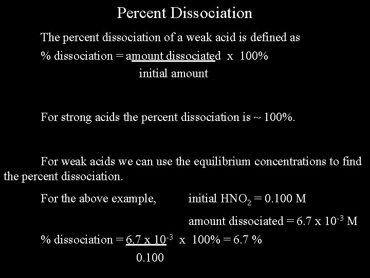 Percent Dissociation The percent dissociation of a weak acid is defined as % dissociation