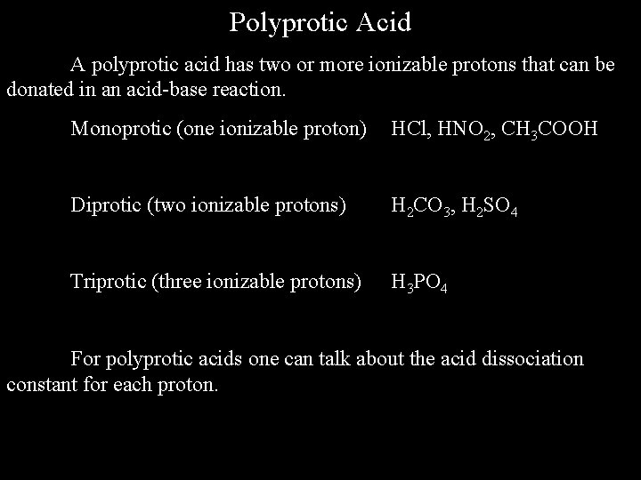 Polyprotic Acid A polyprotic acid has two or more ionizable protons that can be