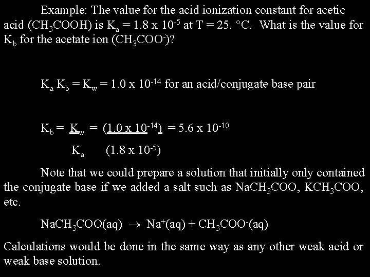 Example: The value for the acid ionization constant for acetic acid (CH 3 COOH)