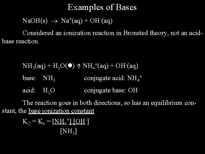 Examples of Bases Na. OH(s) Na+(aq) + OH-(aq) Considered an ionization reaction in Bronsted