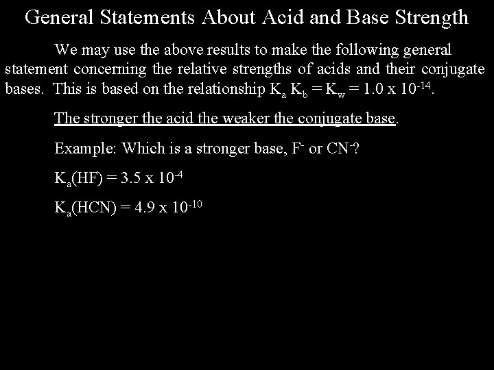 General Statements About Acid and Base Strength We may use the above results to