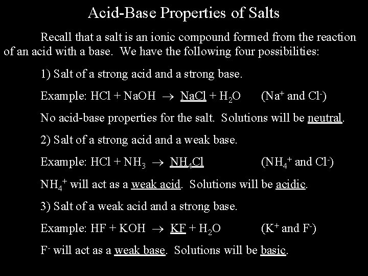 Acid-Base Properties of Salts Recall that a salt is an ionic compound formed from