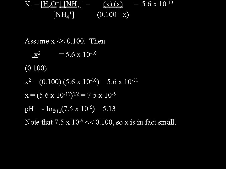 Ka = [H 3 O+] [NH 3] = (x) = 5. 6 x 10