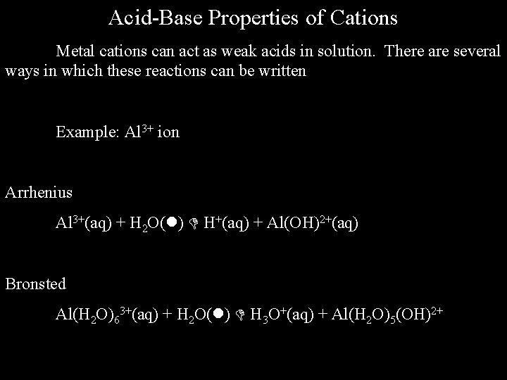 Acid-Base Properties of Cations Metal cations can act as weak acids in solution. There