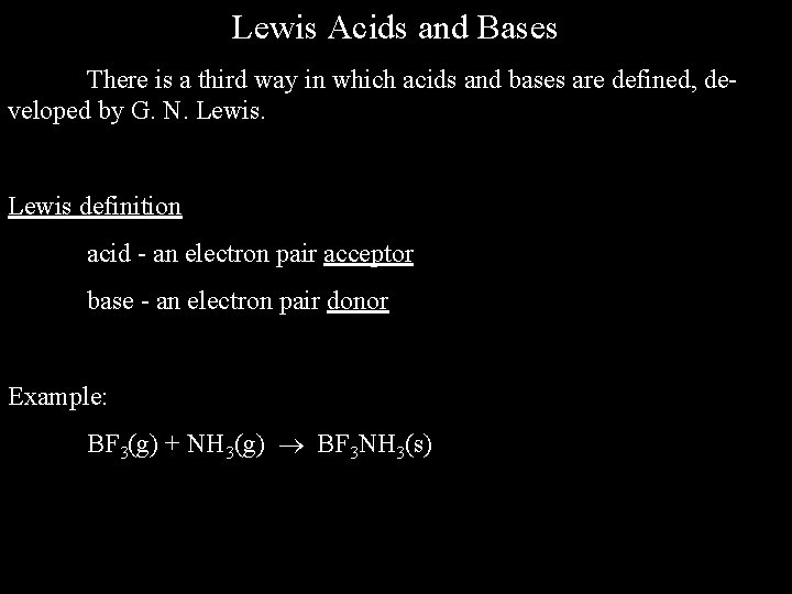 Lewis Acids and Bases There is a third way in which acids and bases