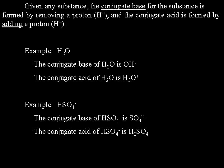 Given any substance, the conjugate base for the substance is formed by removing a