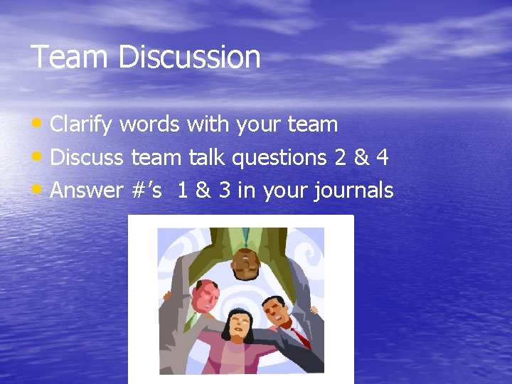 Team Discussion • Clarify words with your team • Discuss team talk questions 2