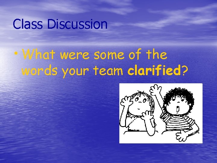 Class Discussion • What were some of the words your team clarified? 