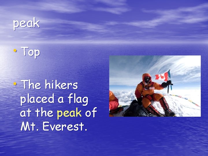 peak • Top • The hikers placed a flag at the peak of Mt.