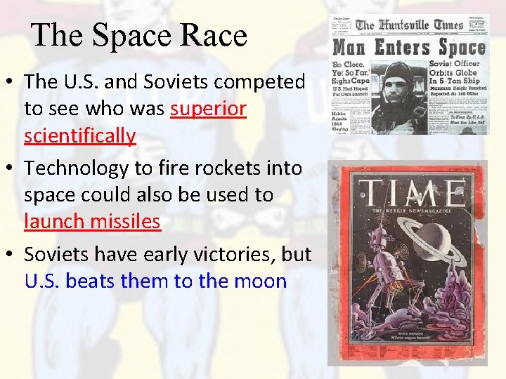 The Space Race • The U. S. and Soviets competed to see who was