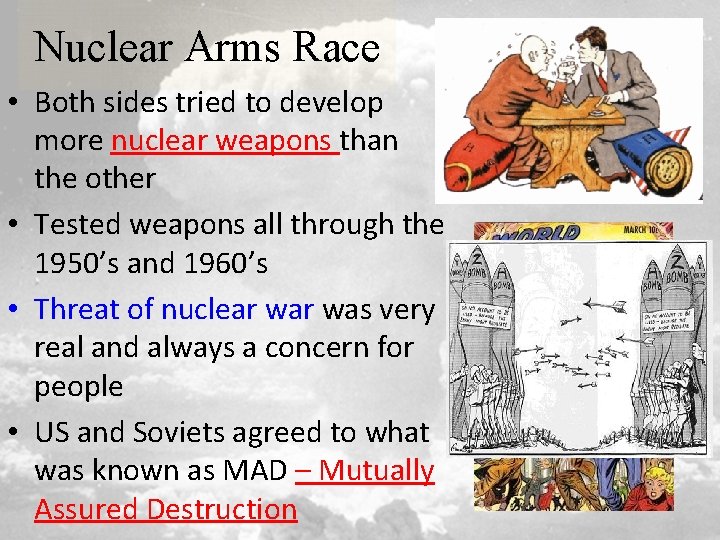 Nuclear Arms Race • Both sides tried to develop more nuclear weapons than the