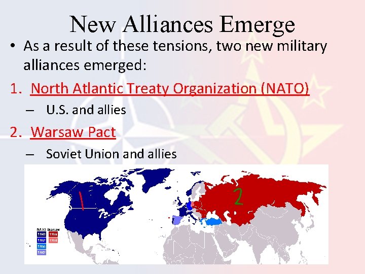 New Alliances Emerge • As a result of these tensions, two new military alliances