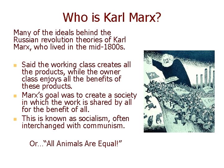 Who is Karl Marx? Many of the ideals behind the Russian revolution theories of