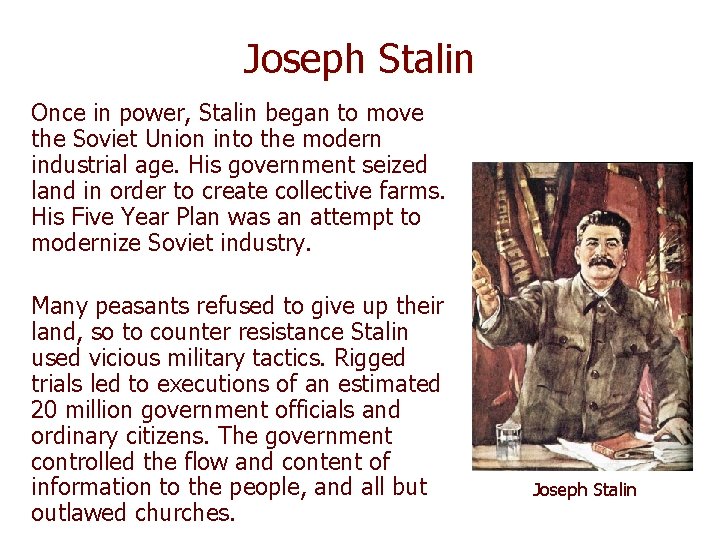 Joseph Stalin Once in power, Stalin began to move the Soviet Union into the