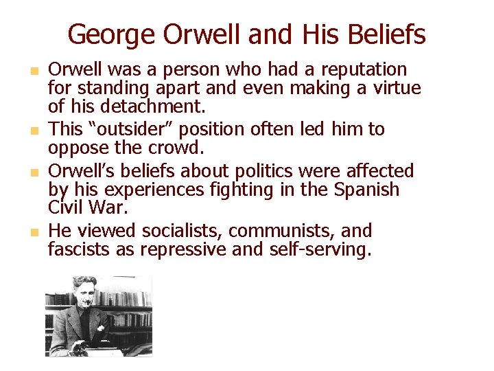 George Orwell and His Beliefs n n Orwell was a person who had a