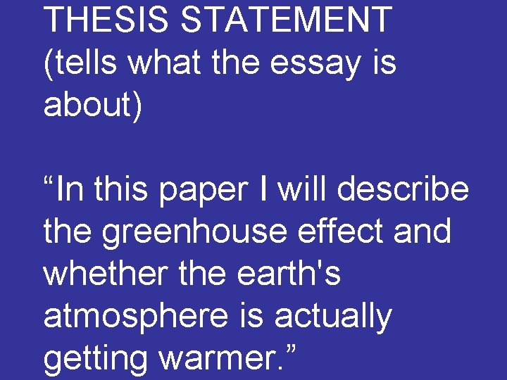 THESIS STATEMENT (tells what the essay is about) “In this paper I will describe