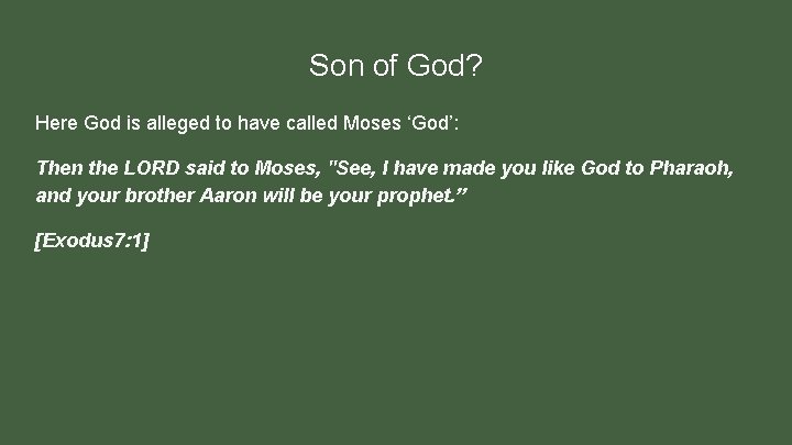 Son of God? Here God is alleged to have called Moses ‘God’: Then the