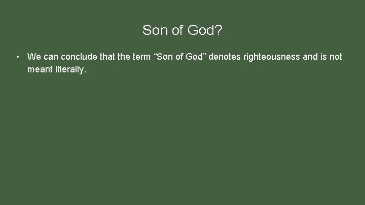 Son of God? • We can conclude that the term “Son of God” denotes