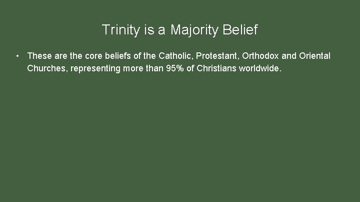 Trinity is a Majority Belief • These are the core beliefs of the Catholic,