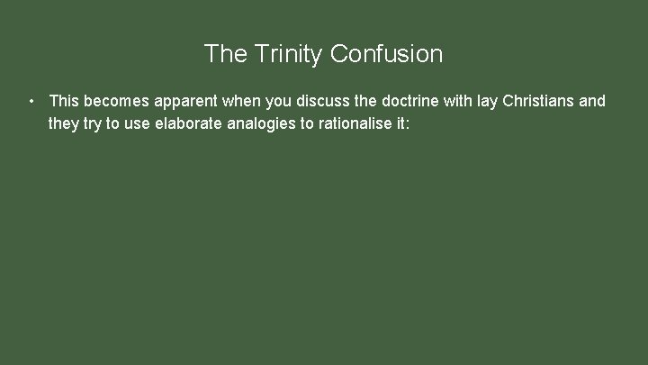 The Trinity Confusion • This becomes apparent when you discuss the doctrine with lay