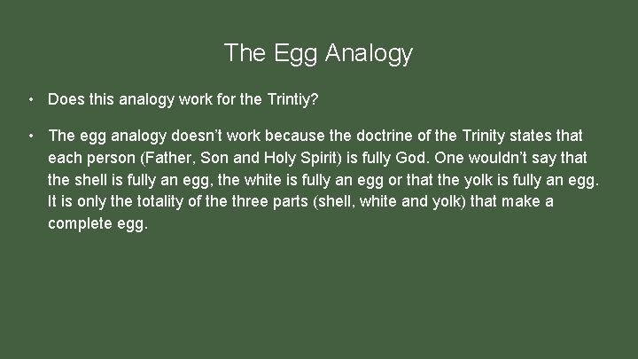 The Egg Analogy • Does this analogy work for the Trintiy? • The egg