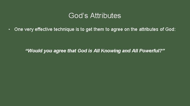 God’s Attributes • One very effective technique is to get them to agree on