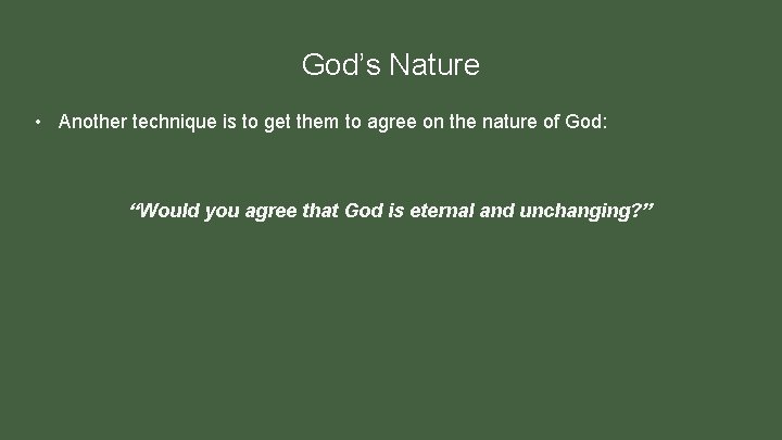 God’s Nature • Another technique is to get them to agree on the nature