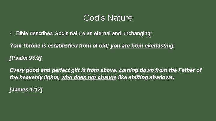God’s Nature • Bible describes God’s nature as eternal and unchanging: Your throne is