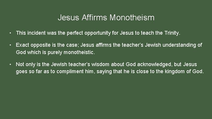 Jesus Affirms Monotheism • This incident was the perfect opportunity for Jesus to teach