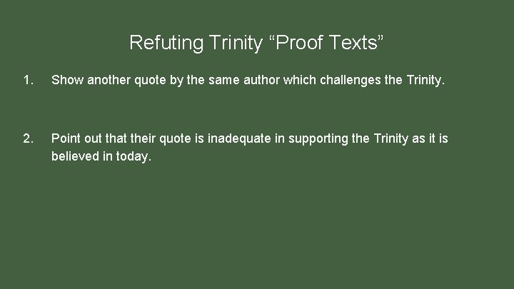Refuting Trinity “Proof Texts” 1. Show another quote by the same author which challenges