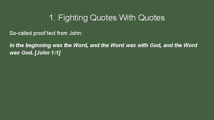 1. Fighting Quotes With Quotes So-called proof text from John: In the beginning was