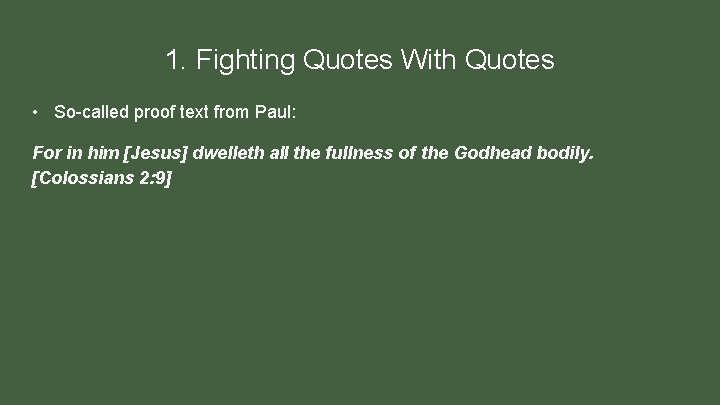 1. Fighting Quotes With Quotes • So-called proof text from Paul: For in him