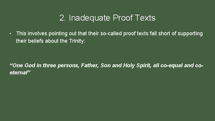 2. Inadequate Proof Texts • This involves pointing out that their so-called proof texts