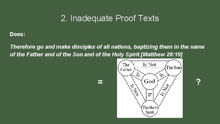 2. Inadequate Proof Texts Does: Therefore go and make disciples of all nations, baptizing