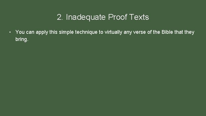 2. Inadequate Proof Texts • You can apply this simple technique to virtually any