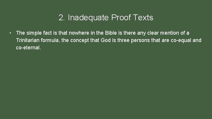 2. Inadequate Proof Texts • The simple fact is that nowhere in the Bible