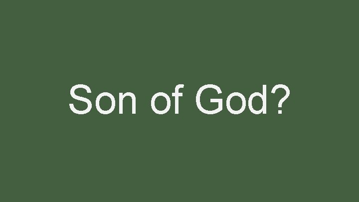 Son of God? 