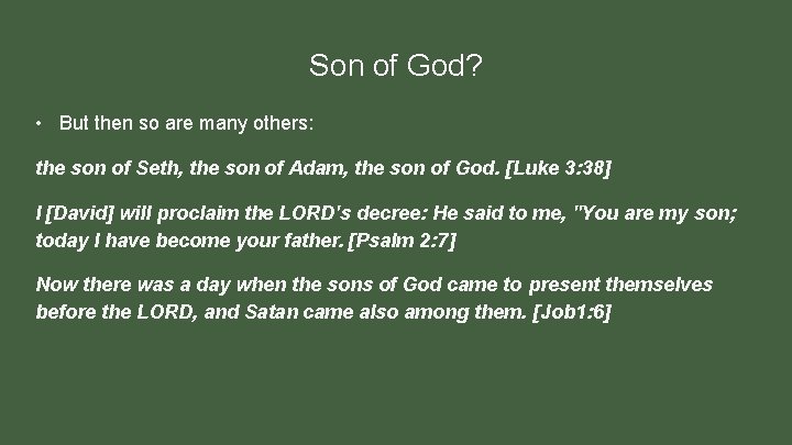 Son of God? • But then so are many others: the son of Seth,