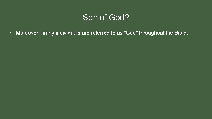 Son of God? • Moreover, many individuals are referred to as “God” throughout the