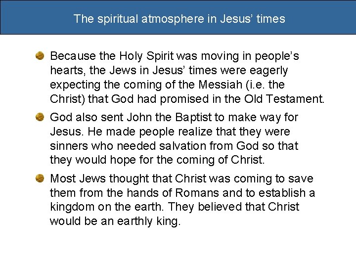 The spiritual atmosphere in Jesus’ times Because the Holy Spirit was moving in people’s