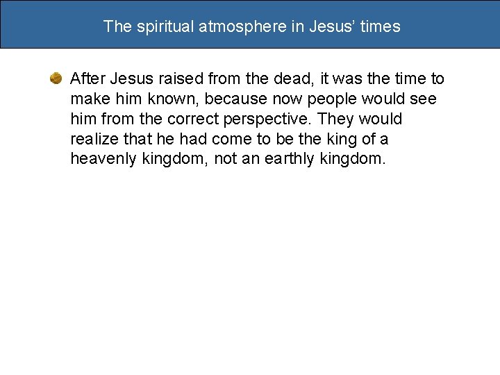 The spiritual atmosphere in Jesus’ times After Jesus raised from the dead, it was