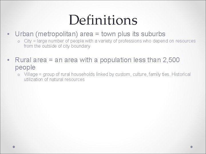 Definitions • Urban (metropolitan) area = town plus its suburbs o City = large