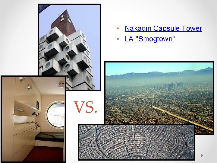  • Nakagin Capsule Tower • LA "Smogtown" VS. 