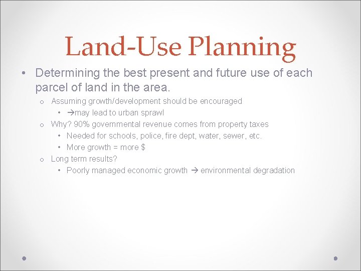 Land-Use Planning • Determining the best present and future use of each parcel of