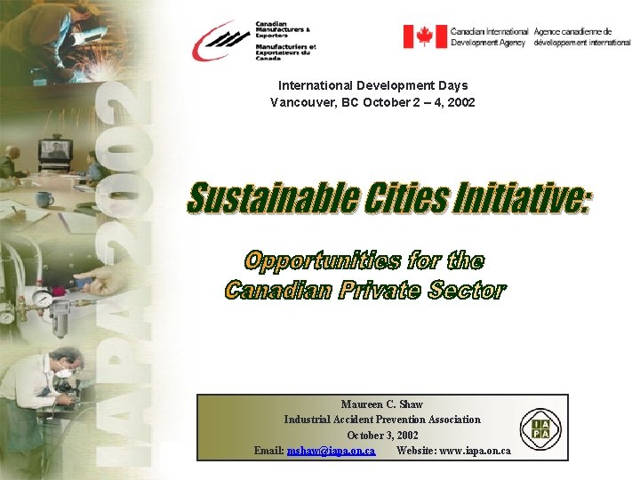 International Development Days Vancouver, BC October 2 – 4, 2002 Maureen C. Shaw Industrial